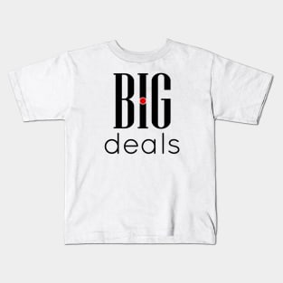 02 - BIG deals Kids T-Shirt